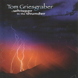"A Whisper in the Thunder" CD - Tom Griesgraber